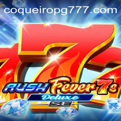 Descubra o Universo de RushFever7sDeluxeSE e o Impacto de CoqueiroPG